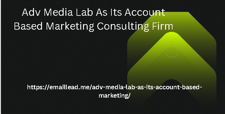 Adv Media Lab As Its Account Based Marketing Consulting Firm