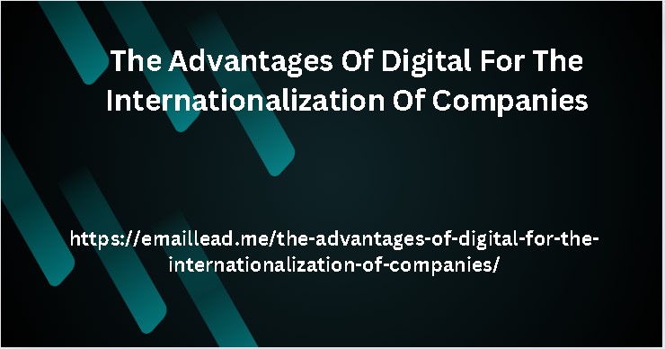 The Advantages Of Digital For The Internationalization Of Companies